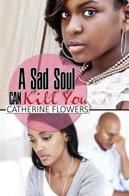 A Sad Soul Can Kill You By Catherine Flowers Cover Image