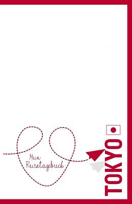 Tokio - Mein Reisetagebuch: Zum Selberschreiben und Gestalten, zum Ausfüllen und als Abschiedsgeschenk By Voyage Libre Reisetagebuch Cover Image