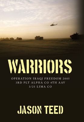 Warriors: Operation Iraqi Freedom 2005 3rd Plt Alpha Co 4th AAV 3/25 Lima Co Cover Image