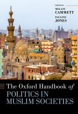 The Oxford Handbook of Politics in Muslim Societies (Oxford Handbooks)