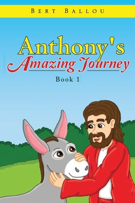 Anthony's Amazing Journey By Bert Ballou Cover Image