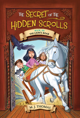 The Secret of the Hidden Scrolls: The Lion's Roar, Book 6 By M. J. Thomas, Lisa Reed (Illustrator) Cover Image
