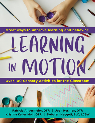 Learning in Motion, 2nd Edition: 101+ Sensory Activities for the Classroom Cover Image