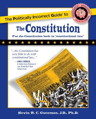 Cover for The Politically Incorrect Guide to the Constitution (The Politically Incorrect Guides)