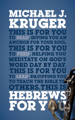 Hebrews for You: Giving You an Anchor for the Soul (God's Word for You) By Michael J. Kruger Cover Image
