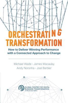 Orchestrating Transformation: How to Deliver Winning Performance with a Connected Approach to Change Cover Image