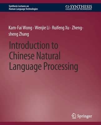 Introduction to Chinese Natural Language Processing (Synthesis Lectures on Human Language Technologies) Cover Image