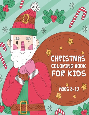 Christmas Coloring Book for Kids ages 8-12: Fun Children's