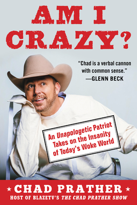 Am I Crazy?: An Unapologetic Patriot Takes on the Insanity of Today's Woke World By Chad Prather Cover Image