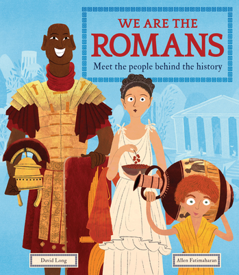We Are the Romans: Meet the People Behind the History (We Are The...)