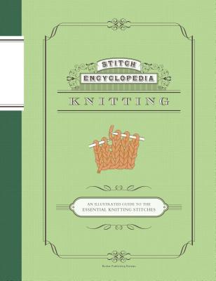 Stitch Encyclopedia: Knitting: An Illustrated Guide to the Essential Knitting Stitches Cover Image