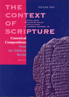 The Context of Scripture (3 Vols.): Canonical Compositions, Monumental Inscriptions and Archival Documents from the Biblical World By William W. Hallo (Editor), Younger (Editor) Cover Image