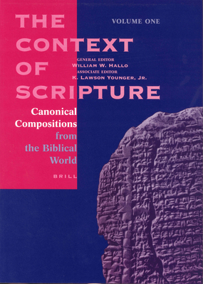 The Context of Scripture (3 Vols.): Canonical Compositions, Monumental Inscriptions and Archival Documents from the Biblical World Cover Image