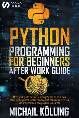 Python programming for beginners: After work guide to start learning Python on your own. Ideal for beginners to study coding with hands on exercises a Cover Image