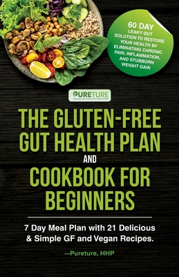 The Gluten-Free Gut Health Plan and Cookbook for Beginners By Pureture Hhp Cover Image