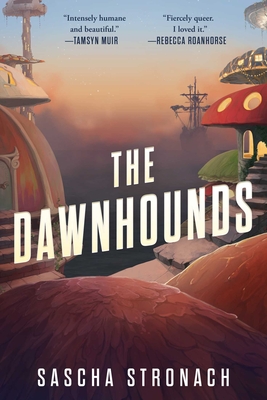 The Dawnhounds (The Endsong #1) By Sascha Stronach Cover Image