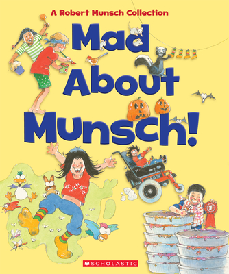 Mad about Munsch: A Robert Munsch Collection (Combined Volume): A