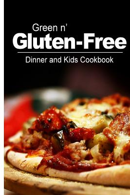 Green n' Gluten-Free - Dinner and Kids Cookbook: Gluten-Free cookbook series for the real Gluten-Free diet eaters By Green N' Gluten Free 2. Books Cover Image