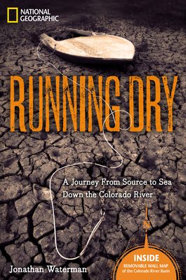 Running Dry: A Journey From Source to Sea Down the Colorado River By Jonathan Waterman Cover Image