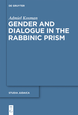 Gender and Dialogue in the Rabbinic Prism (Studia Judaica #50) Cover Image