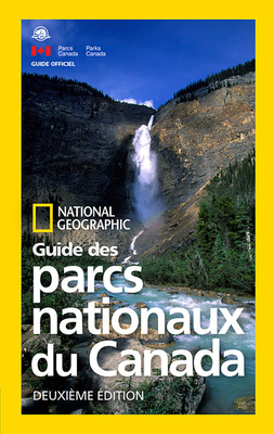 National Geographic Guide des parcs nationaux du Canada, deuxieme edition Cover Image
