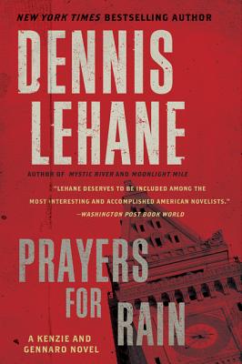 Prayers for Rain: A Kenzie and Gennaro Novel (Patrick Kenzie and Angela Gennaro Series #5) By Dennis Lehane Cover Image