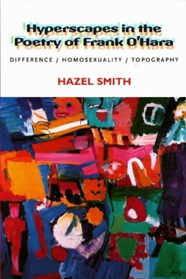 Hyperscapes in the Poetry of Frank O’Hara: Difference, Homosexuality,  Topography Cover Image