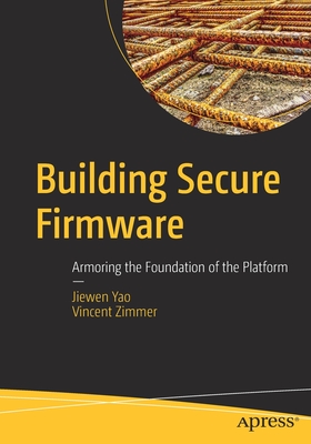 Building Secure Firmware: Armoring the Foundation of the Platform Cover Image