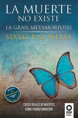 La muerte no existe: La gran metamorfosis By Sixto Paz Wells Cover Image