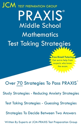 PRAXIS 5164 Middle School Mathematics - Test Taking Strategies By Jcm-Praxis Test Preparation Group Cover Image