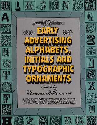 Early Advertising Alphabets, Initials and Typographic Ornaments (Dover Pictorial Archives) By Clarence P. Hornung (Editor) Cover Image