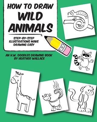 How to Draw Wild Animals: Step-by-Step Illustrations Make Drawing Easy  (Paperback) | Hooked