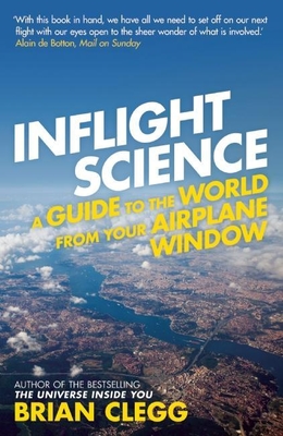 Inflight Science: A Guide to the World from Your Airplane Window By Brian Clegg Cover Image