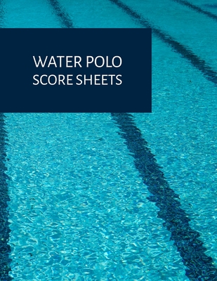 Water Polo Score Book: Scoresheet pad for recording games Cover Image