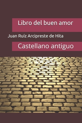 Libro del buen amor: Castellano antiguo By Juan Ruíz Arcipreste de Hita Cover Image