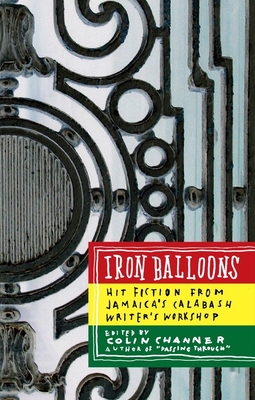 Iron Balloons: Hit Fiction from Jamaica's Calabash Writer's Workshop Cover Image