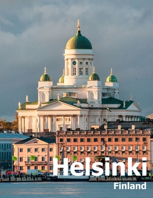 Helsinki Finland: Coffee Table Photography Travel Picture Book Album Of A City in Northern Europe Large Size Photos Cover By Amelia Boman Cover Image