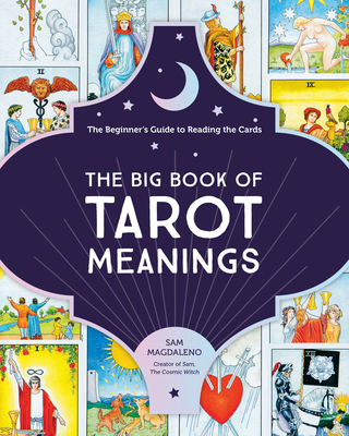 The Big Book of Tarot Meanings: The Beginner's Guide to Reading the Cards By Sam Magdaleno Cover Image