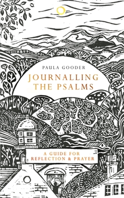 Journalling the Psalms: A Guide for Reflection and Prayer By Paula Gooder Cover Image
