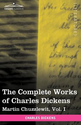 The Complete Works of Charles Dickens (in 30 Volumes, Illustrated): Martin Chuzzlewit, Vol. I By Charles Dickens Cover Image