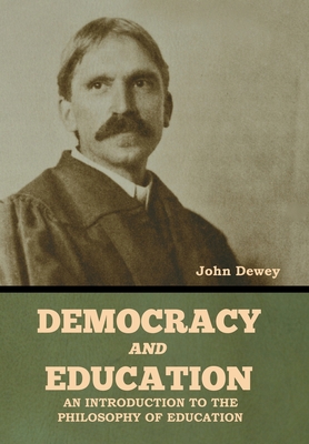 Democracy And Education: An Introduction To The Philosophy Of Education ...