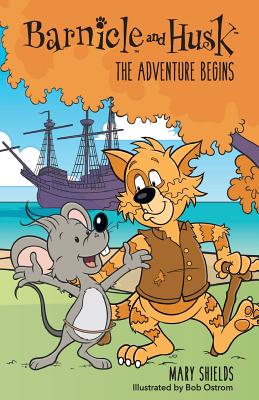 Barnicle and Husk: The Adventure Begins By Mary Shields Cover Image