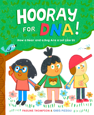 Hooray for DNA!: How a Bear and a Bug Are a Lot Like Us Cover Image
