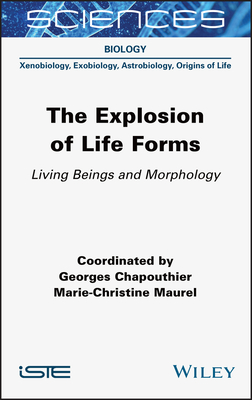 The Explosion of Life Forms: Living Beings and Morphology By Georges Chapouthier (Compiled by), Marie-Christine Maurel (Compiled by) Cover Image