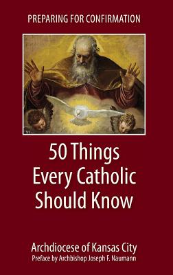 Preparing for Confirmation: 50 Things Every Catholic Should Know By Archdiocese of Kansas City in Kansas Cover Image