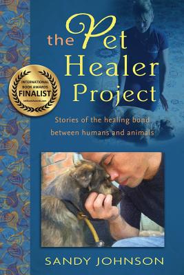 The Pet Healer Project: Stories of the Healing Bond Between Humans and Animals Cover Image