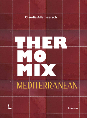 Thermomix Mediterranean By Claudia Allemeersch Cover Image