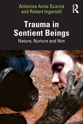 Trauma in Sentient Beings: Nature, Nurture and Nim Cover Image