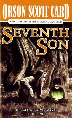 Seventh Son: The Tales of Alvin Maker, Book One By Orson Scott Card Cover Image