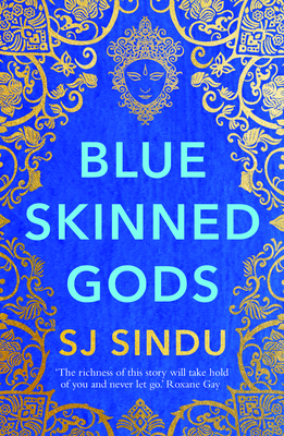 Blue-Skinned Gods: 'Rich, Beautifully Told and Moving' Guardian By Sj Sindu Cover Image